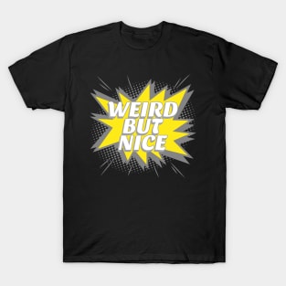 Weird But Nice T-Shirt